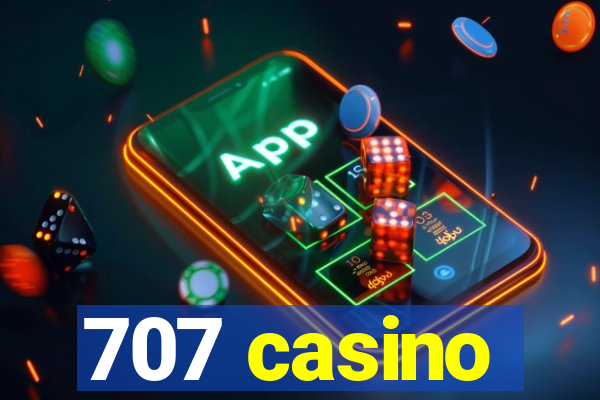 707 casino